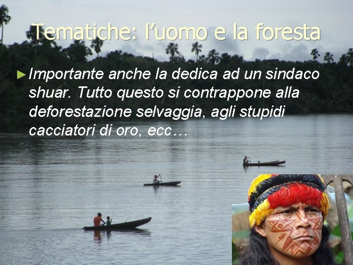 Tematiche: l’uomo e la foresta ► Importante anche la dedica ad un sindaco shuar.