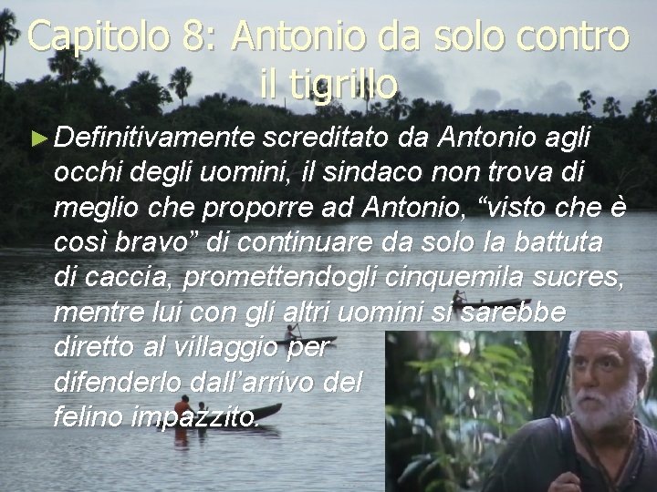 Capitolo 8: Antonio da solo contro il tigrillo ► Definitivamente screditato da Antonio agli