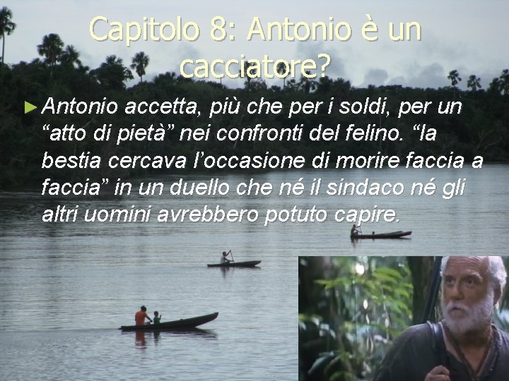 Capitolo 8: Antonio è un cacciatore? ► Antonio accetta, più che per i soldi,
