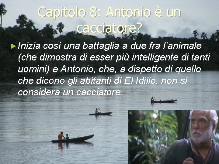 Capitolo 8: Antonio è un cacciatore? ► Inizia così una battaglia a due fra