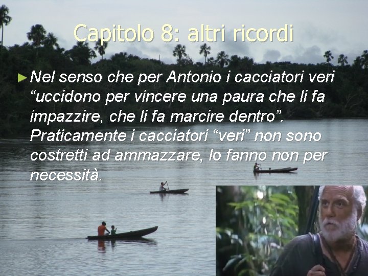 Capitolo 8: altri ricordi ► Nel senso che per Antonio i cacciatori veri “uccidono