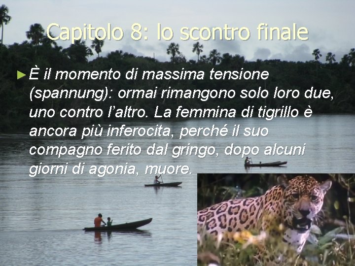 Capitolo 8: lo scontro finale ► È il momento di massima tensione (spannung): ormai