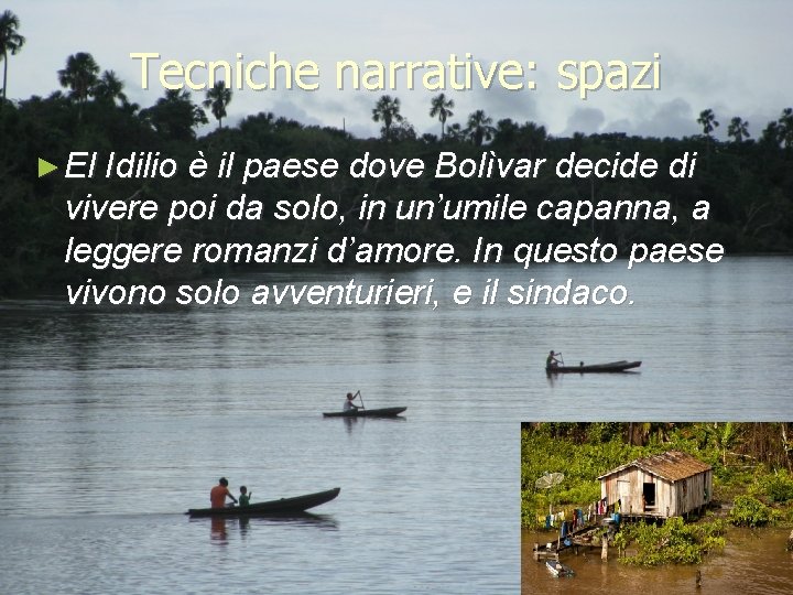 Tecniche narrative: spazi ► El Idilio è il paese dove Bolìvar decide di vivere