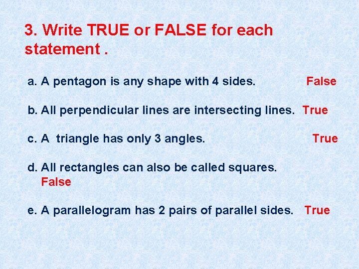 3. Write TRUE or FALSE for each statement. a. A pentagon is any shape