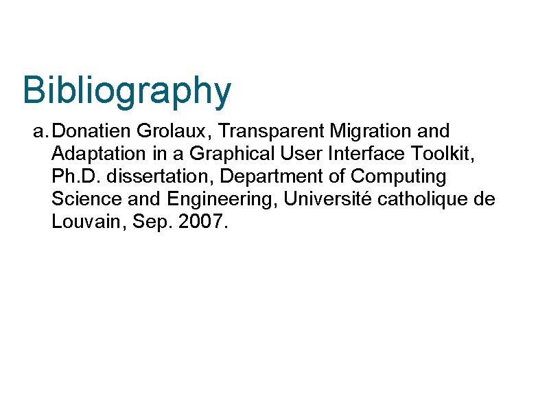 Bibliography a. Donatien Grolaux, Transparent Migration and Adaptation in a Graphical User Interface Toolkit,