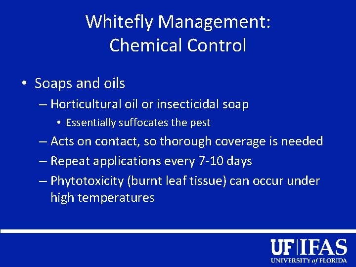 Whitefly Management: Chemical Control • Soaps and oils – Horticultural oil or insecticidal soap