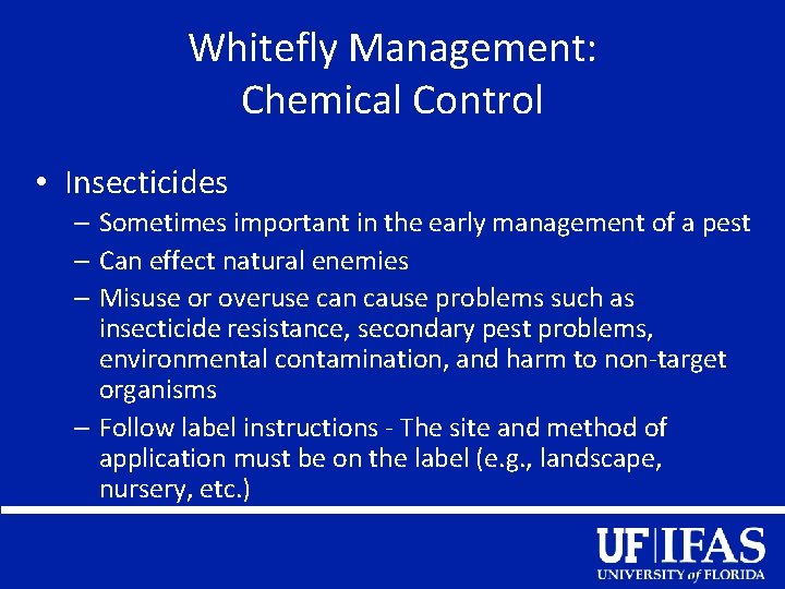Whitefly Management: Chemical Control • Insecticides – Sometimes important in the early management of