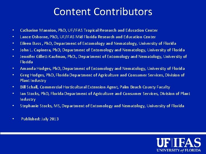 Content Contributors • Catharine Mannion, Ph. D, UF/IFAS Tropical Research and Education Center Lance