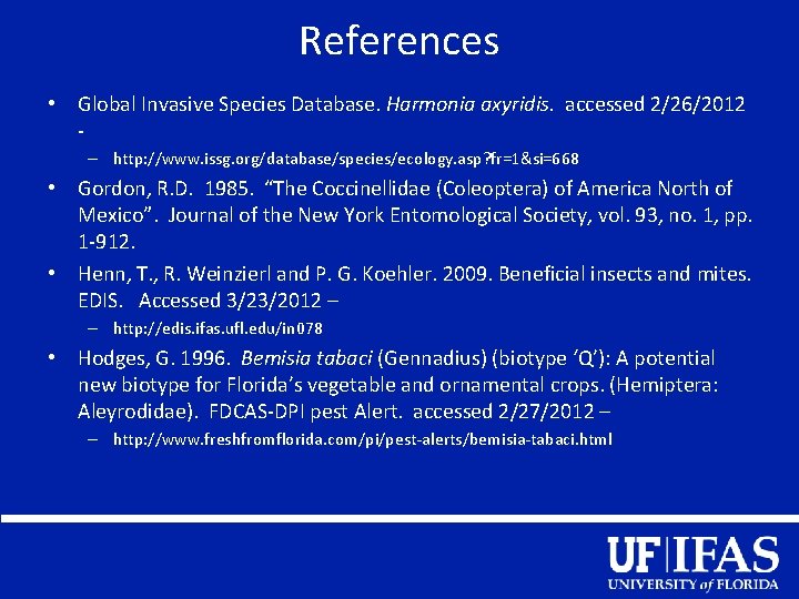 References • Global Invasive Species Database. Harmonia axyridis. accessed 2/26/2012 – http: //www. issg.
