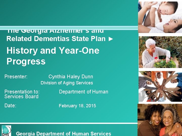 The Georgia Alzheimer’s and Related Dementias State Plan ► History and Year-One Progress Presenter: