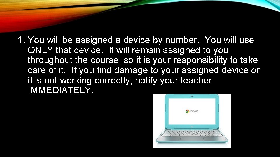 1. You will be assigned a device by number. You will use ONLY that