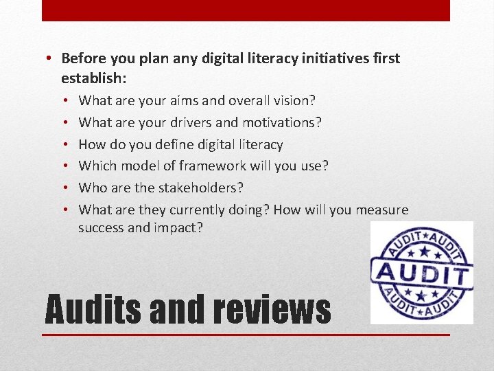  • Before you plan any digital literacy initiatives first establish: • • •