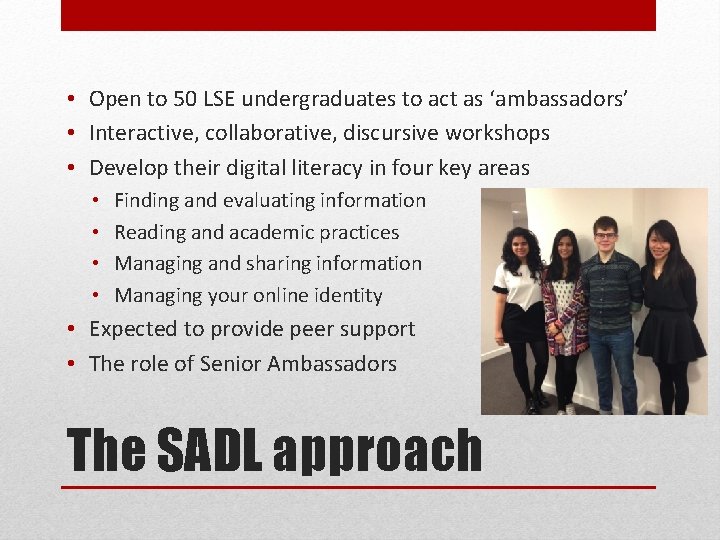 • Open to 50 LSE undergraduates to act as ‘ambassadors’ • Interactive, collaborative,