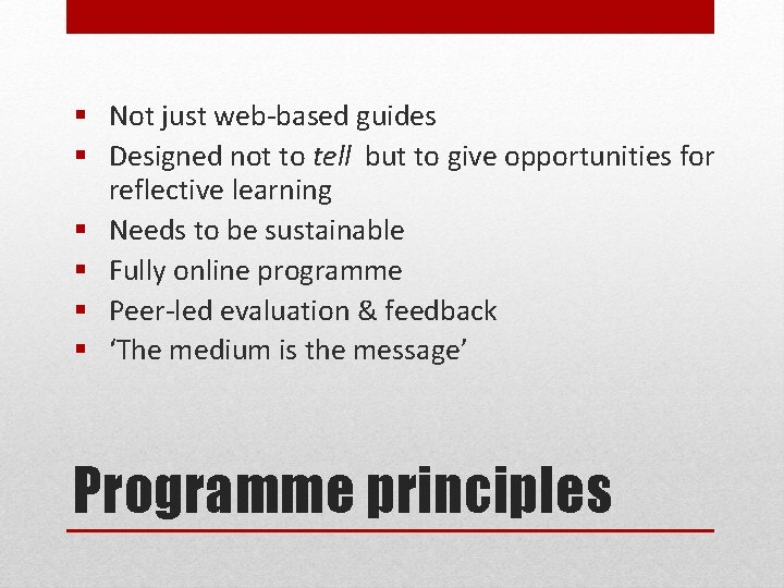 § Not just web-based guides § Designed not to tell but to give opportunities