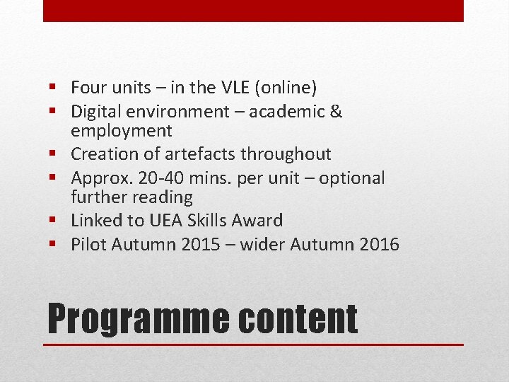 § Four units – in the VLE (online) § Digital environment – academic &