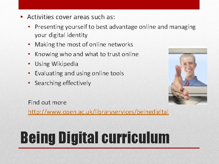  • Activities cover areas such as: • Presenting yourself to best advantage online