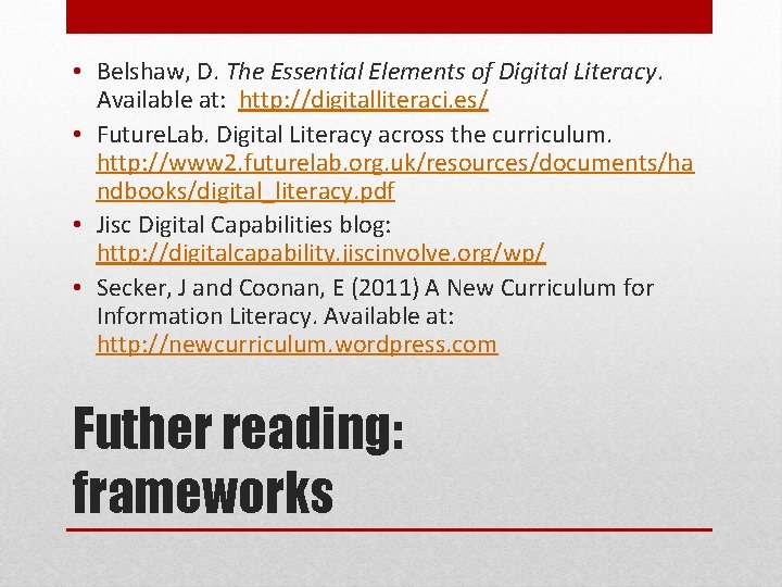  • Belshaw, D. The Essential Elements of Digital Literacy. Available at: http: //digitalliteraci.