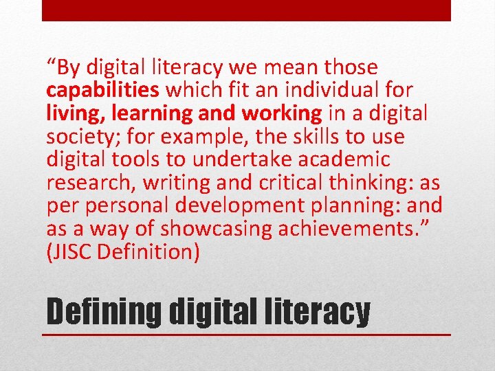 “By digital literacy we mean those capabilities which fit an individual for living, learning