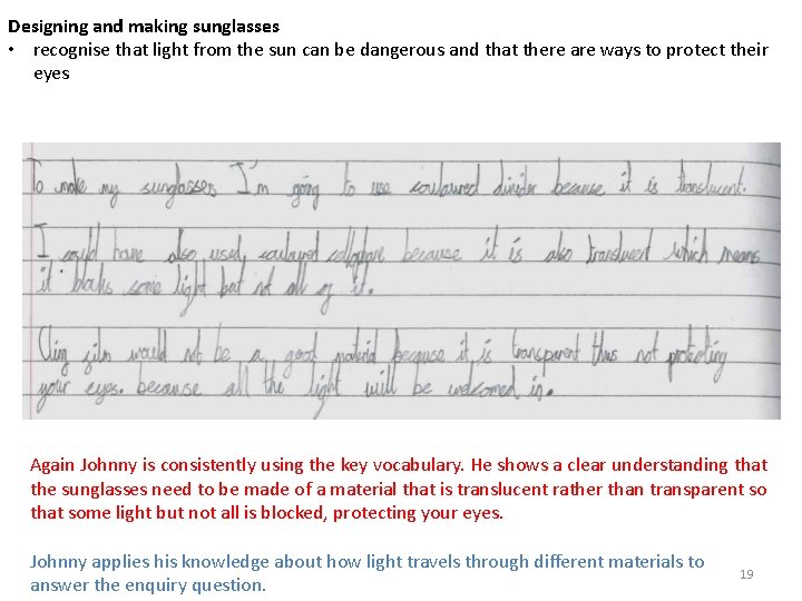 Designing and making sunglasses • recognise that light from the sun can be dangerous