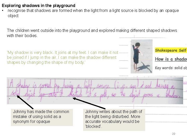 Exploring shadows in the playground • recognise that shadows are formed when the light