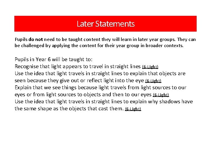 Later Statements Pupils do not need to be taught content they will learn in
