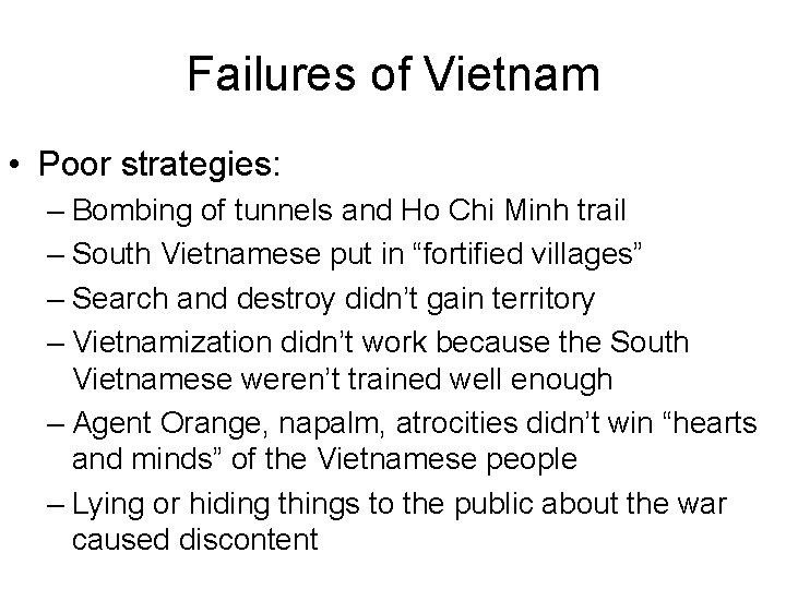 Failures of Vietnam • Poor strategies: – Bombing of tunnels and Ho Chi Minh