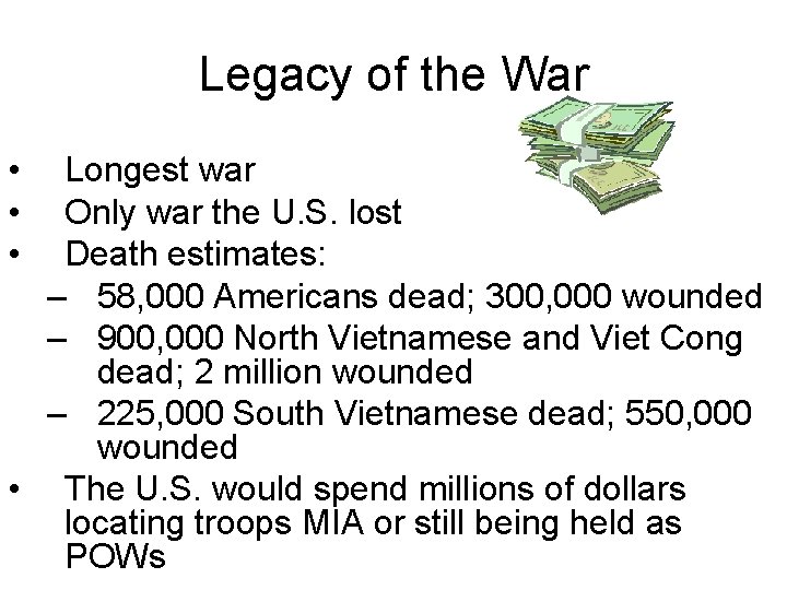 Legacy of the War • • • Longest war Only war the U. S.