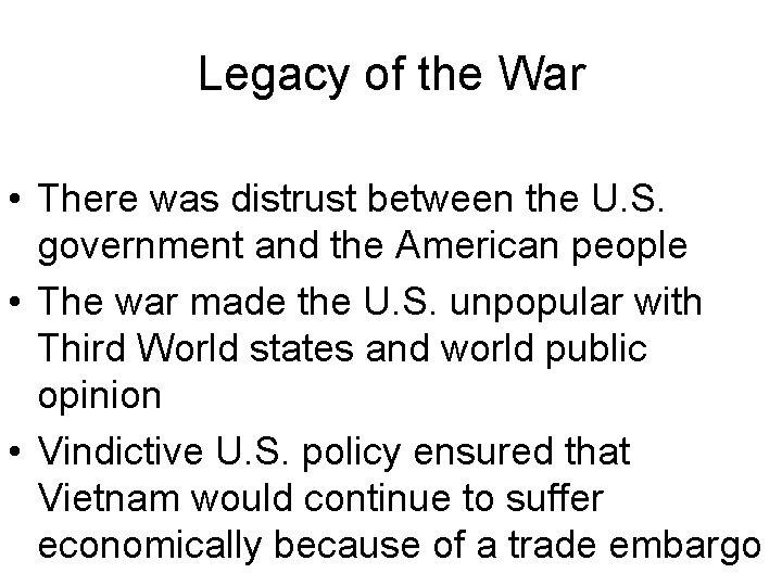 Legacy of the War • There was distrust between the U. S. government and