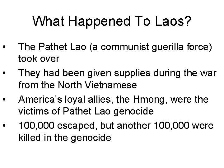 What Happened To Laos? • • The Pathet Lao (a communist guerilla force) took