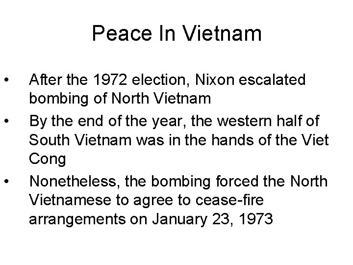 Peace In Vietnam • • • After the 1972 election, Nixon escalated bombing of