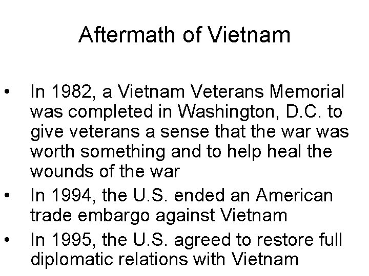 Aftermath of Vietnam • • • In 1982, a Vietnam Veterans Memorial was completed