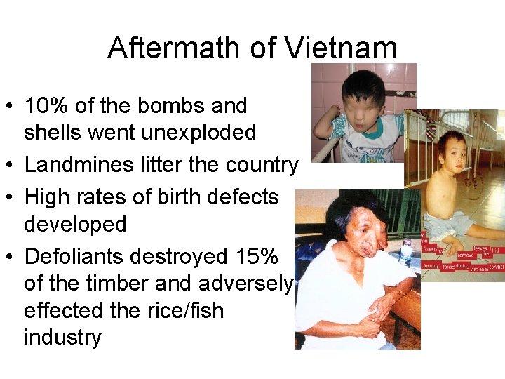 Aftermath of Vietnam • 10% of the bombs and shells went unexploded • Landmines