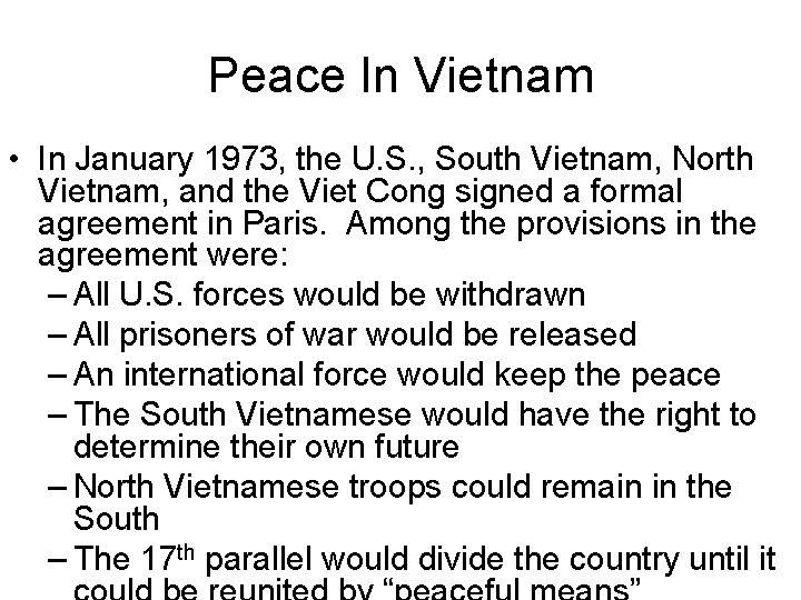 Peace In Vietnam • In January 1973, the U. S. , South Vietnam, North