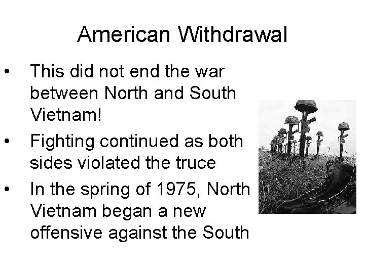 American Withdrawal • • • This did not end the war between North and
