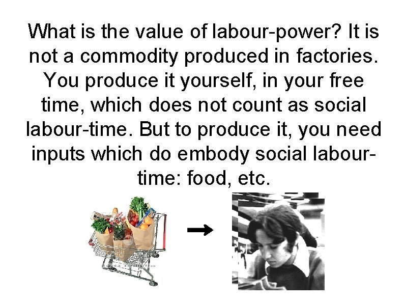 What is the value of labour-power? It is not a commodity produced in factories.