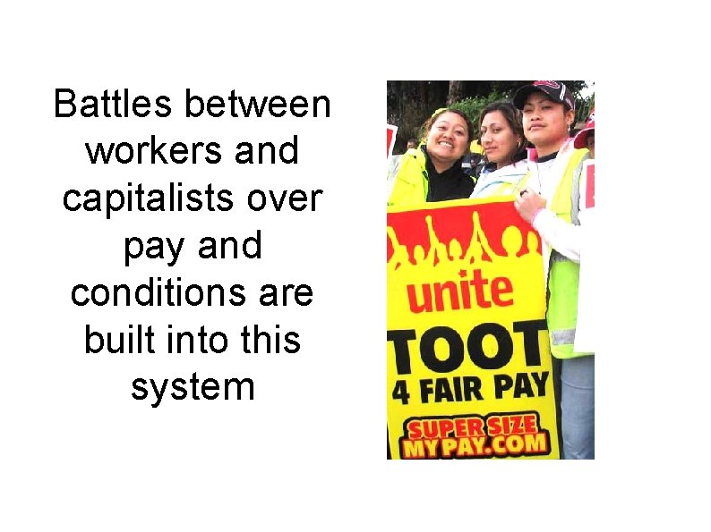 Battles between workers and capitalists over pay and conditions are built into this system