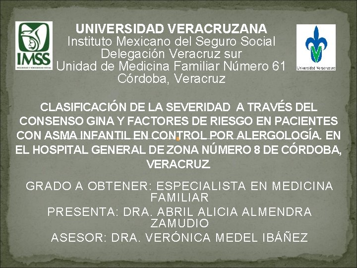 UNIVERSIDAD VERACRUZANA Instituto Mexicano del Seguro Social Delegación Veracruz sur Unidad de Medicina Familiar