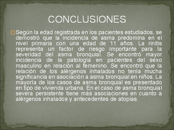 CONCLUSIONES � Según la edad registrada en los pacientes estudiados, se demostró que la