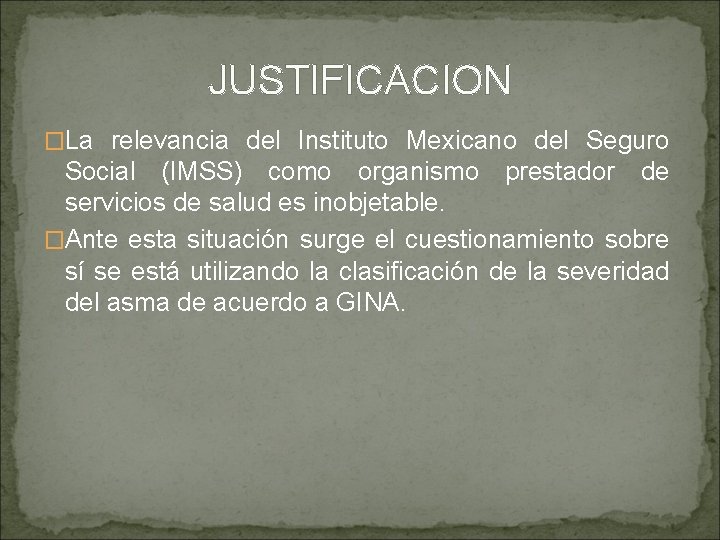 JUSTIFICACION �La relevancia del Instituto Mexicano del Seguro Social (IMSS) como organismo prestador de