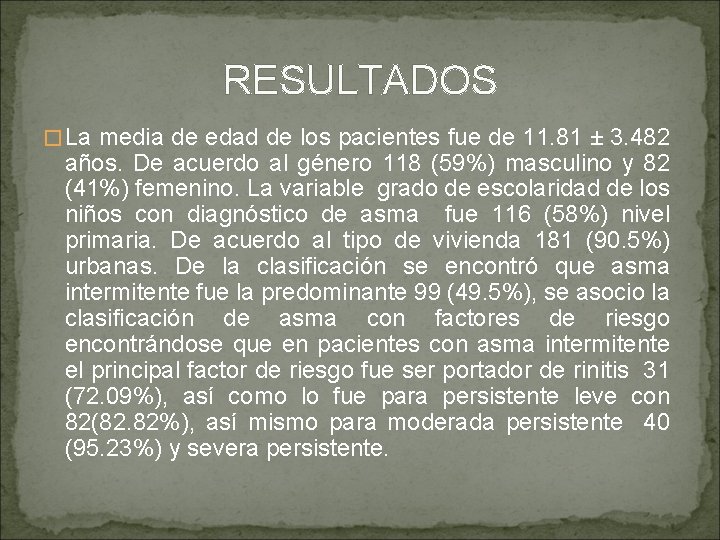 RESULTADOS � La media de edad de los pacientes fue de 11. 81 ±