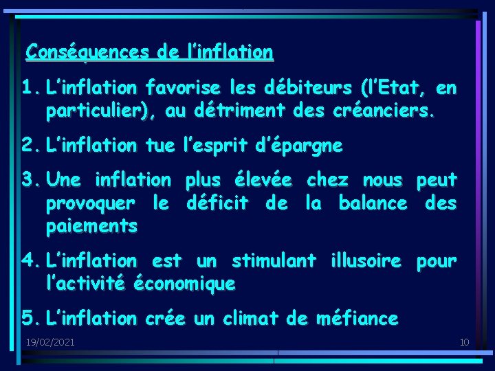 Conséquences de l’inflation 1. L’inflation favorise les débiteurs (l’Etat, en particulier), au détriment des