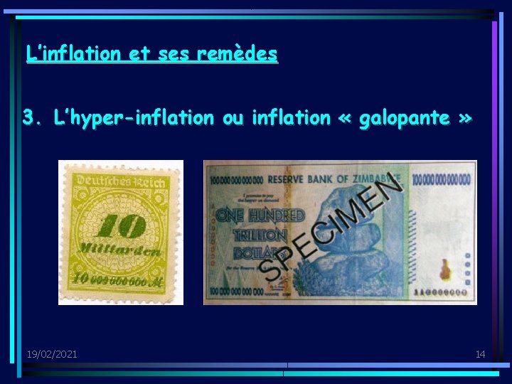 L’inflation et ses remèdes 3. L’hyper-inflation ou inflation « galopante » 19/02/2021 14 