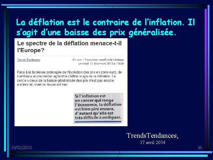 La déflation est le contraire de l’inflation. Il s’agit d’une baisse des prix généralisée.