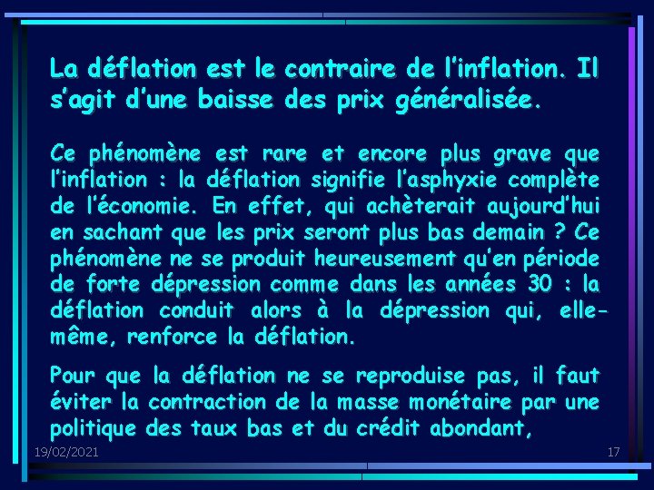 La déflation est le contraire de l’inflation. Il s’agit d’une baisse des prix généralisée.