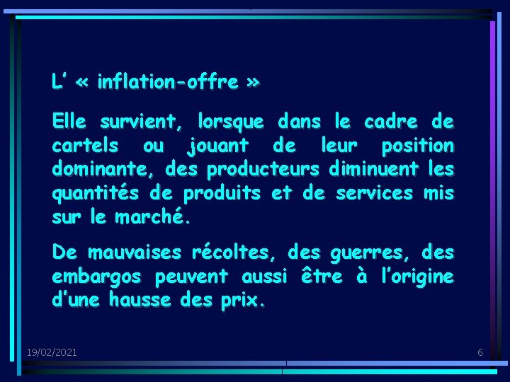 L’ « inflation-offre » Elle survient, lorsque dans le cadre de cartels ou jouant