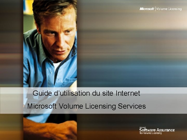 Guide d’utilisation du site Internet Microsoft Volume Licensing Services 