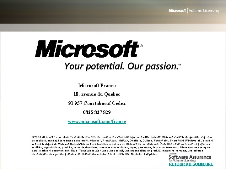 Microsoft France 18, avenue du Québec 91 957 Courtaboeuf Cedex 0825 827 829 www.