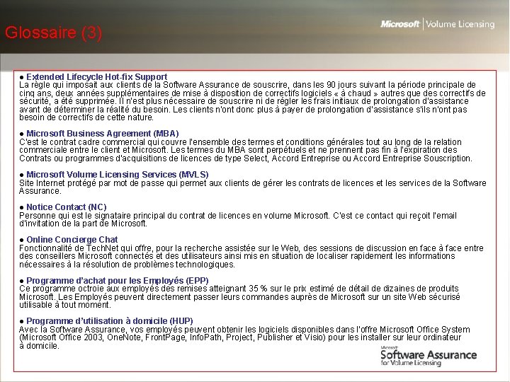 Glossaire (3) ● Extended Lifecycle Hot-fix Support La règle qui imposait aux clients de