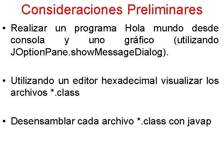 Consideraciones Preliminares • Realizar un programa Hola mundo desde consola y uno gráfico (utilizando