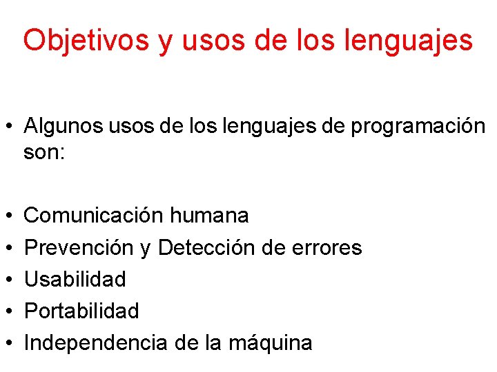 Objetivos y usos de los lenguajes • Algunos usos de los lenguajes de programación